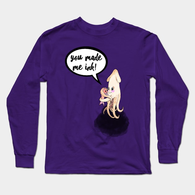 You Made Me Ink Long Sleeve T-Shirt by Smurfdesigns